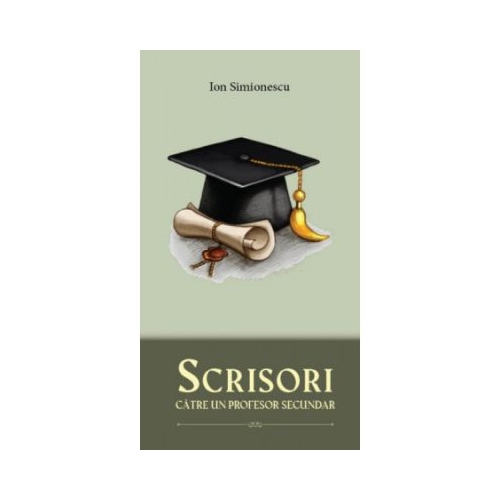 Scrisori catre un profesor secundar - Ion Simionescu