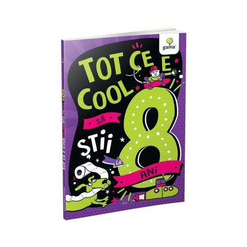 Tot ce e cool sa stii la 8 ani
