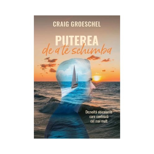 Puterea de a te schimba - Craig Groeschel