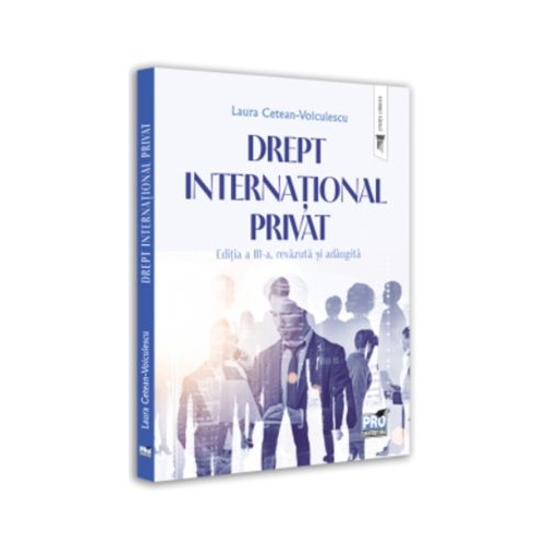 Drept international privat. Editia a 3-a revazuta si adaugita - Laura Cetean-Voiculescu