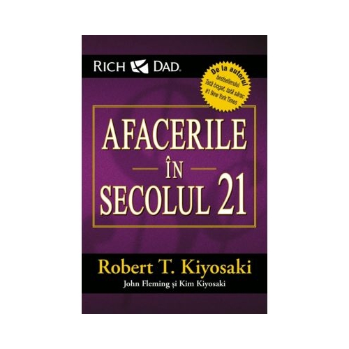 Afacerile in secolul 21 - Robert T. Kiyosaki