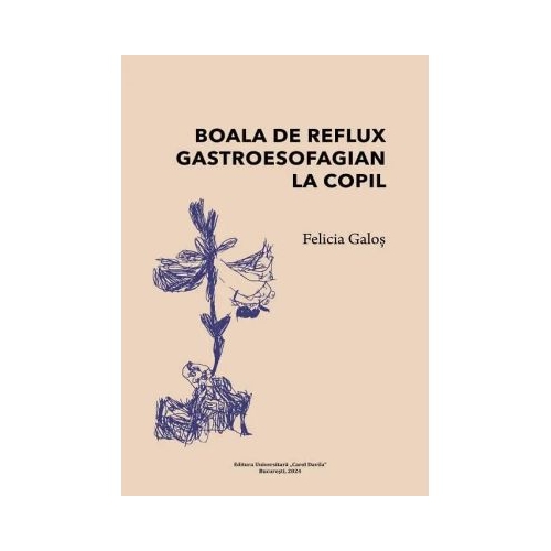Boala de reflux gastroesofagian la copil - Felicia Galos