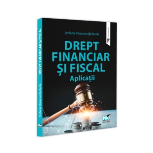 Drept financiar si fiscal. Aplicatii - Stefania Diana Ionita-Burda
