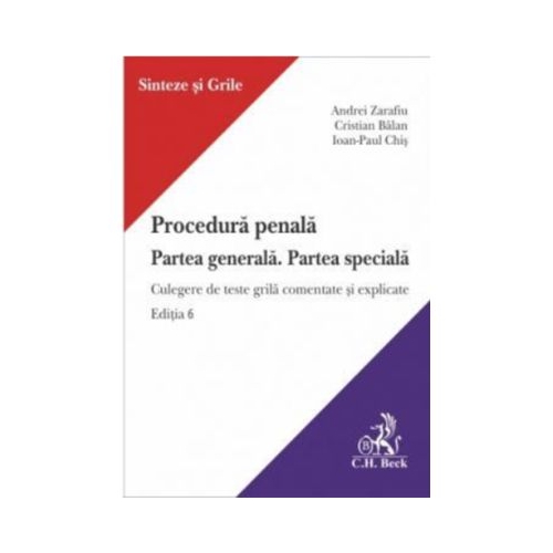Procedura penala. Partea generala. Partea speciala. Culegere de teste grila comentate si explicate. Editia 6 - Andrei Zarafiu