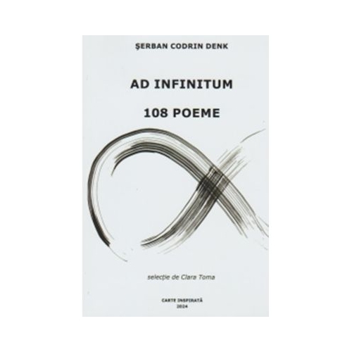 Ad infinitum. 108 poeme - Serban Codrin