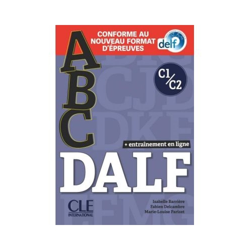 ABC DALF Niveaux C1C2. Livre  CD  Livre-web. Conforme au nouveau format dpreuves - Isabelle Barriere