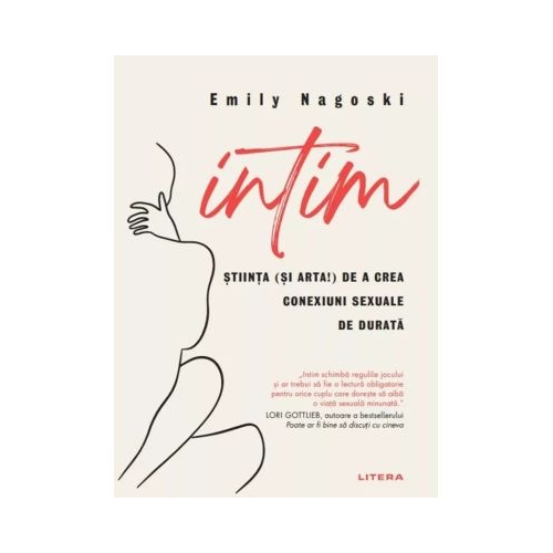 Intim. Stiinta si arta de a crea conexiuni sexuale de durata - Emily Nagoski