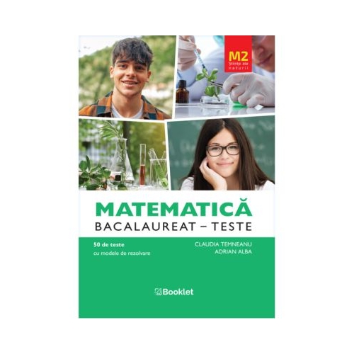 Matematica M2 Profil Stiinte ale naturii. Bacalaureat Teste - Claudia Temneanu