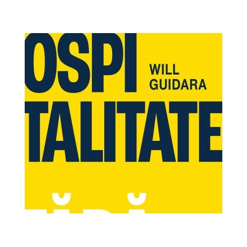 Ospitalitate fara limite. Cum sa intreci asteptarile clientilor - Will Guidara