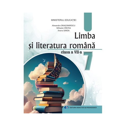 Limba si literatura romana. Manual clasa 7 - Alexandra Dragomirescu