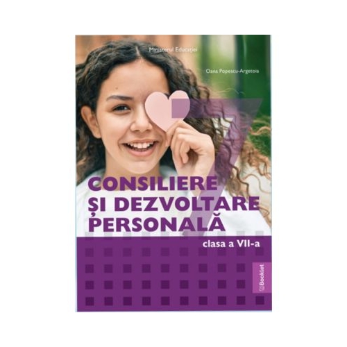 Manual Consiliere si Dezvoltare Personala. Clasa a 7-a - Oana Popescu-Argetoia