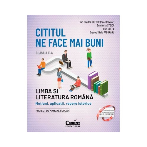 Cititul ne face mai buni. Limba si literatura romana. Notiuni aplicatii repere istorice. Clasa a 10-a editia a 2-a - Ion Bogdan Lefter
