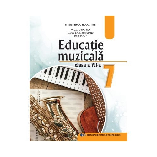Educatie muzicala. Manual pentru clasa a 7-a - Valentina Gavrila