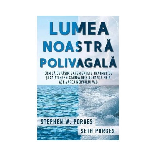 Lumea noastra polivagala - Seth Porges
