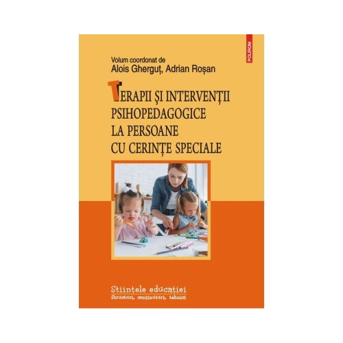 Terapii si interventii psihopedagogice la persoane cu cerinte speciale - Alois Ghergut Adrian Rosan