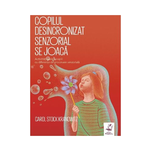 Copilul desincronizat senzorial se joaca - Carol Stock Kranowitz