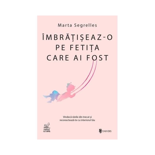 Imbratiseaz-o pe fetita care ai fost - Marta Segrelles