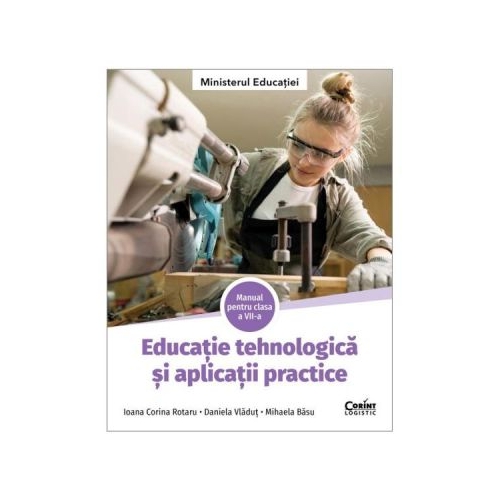 Manual Educatie tehnologica si aplicatii practice clasa a 7-a - Ioana Corina Rotaru