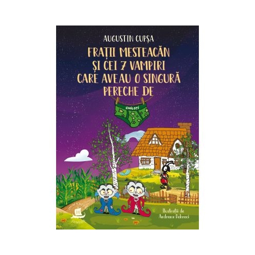 Fratii Mesteacan si cei 7 vampiri care aveau o singura pereche de chiloti - Augustin Cupsa