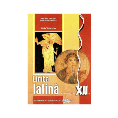 Limba latina. Manual pentru clasa a 12-a - Lidia Tudorache