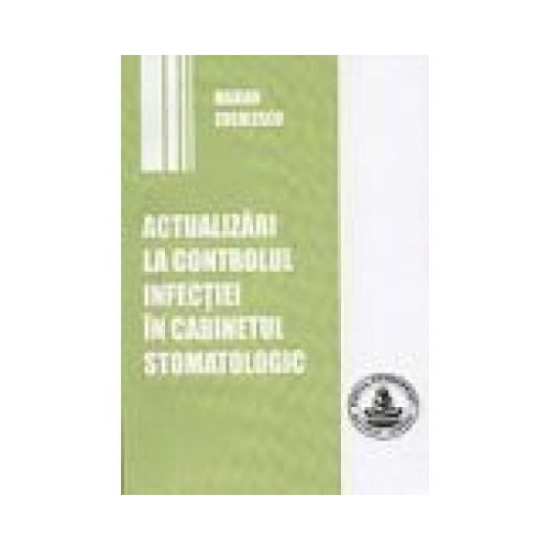 Actualizari la controlul infectiei in cabinetul stomatologic - Marian Cuculescu