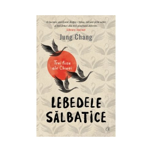 Lebedele salbatice - Jung Chang