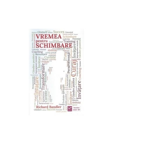 Vremea pentru schimbare - Richard Bandler