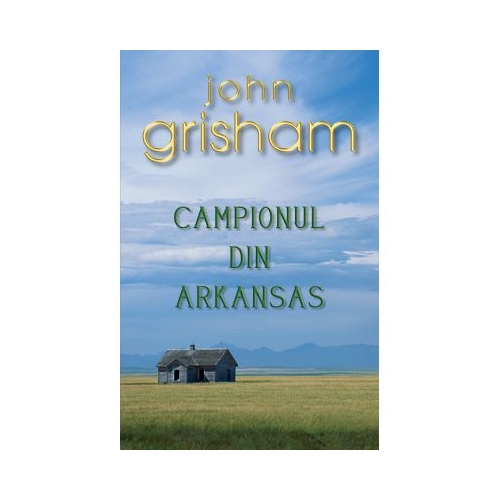 Campionul din Arkansas - John Grisham