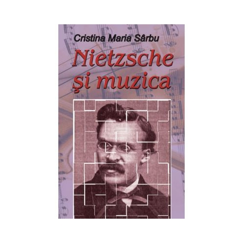 Nietzsche si muzica - Cristina Maria Sarbu
