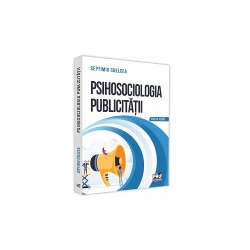 Psihosociologia publicitatii. Despre reclamele vizuale - Septimiu Chelcea