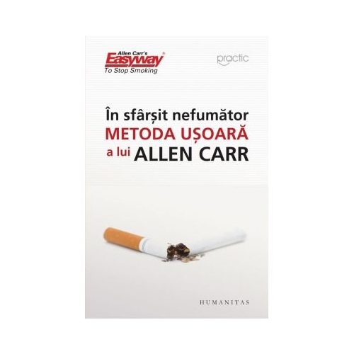 In sfarsit nefumator. Metoda usoara a lui Allen Carr - Allen Carr