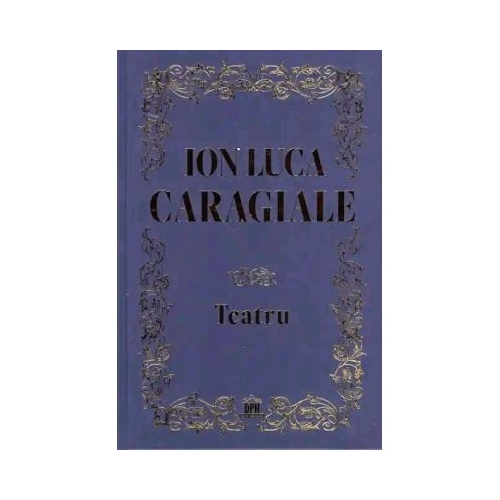 Teatru - Ion Luca Caragiale