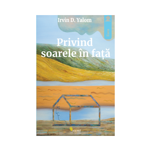 Privind soarele in fata - Irvin D. Yalom