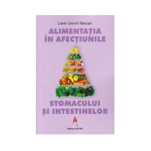 Alimentatia in afectiunile stomacului si intestinelor - Lemi Gemil Mecari