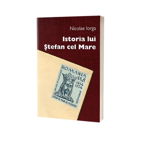 Istoria lui Stefan cel Mare - Nicolae Iorga