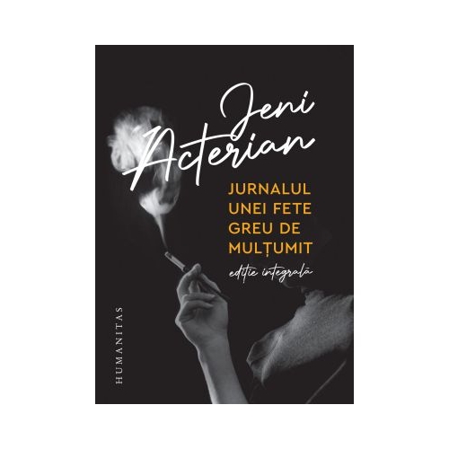 Jurnalul unei fete greu de multumit. Editie integrala - Jeni Acterian