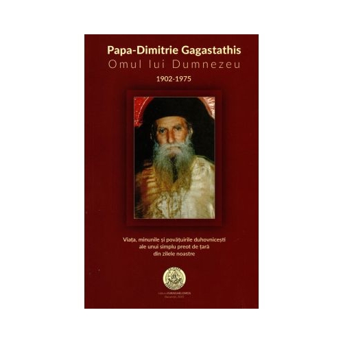 Papa-Dimitrie Gagastathis Omul lui Dumnezeu 1902-1975