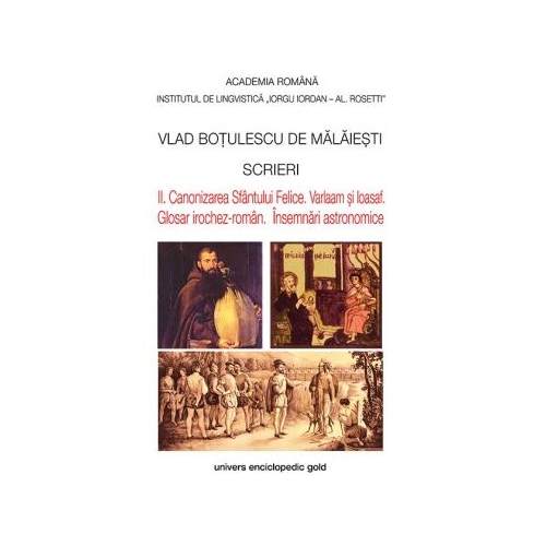 Scrieri II. Canonizarea Sfantului Felice. Varlaam si Ioasaf. Glosar irochez-roman. Insemnari astronomice - Vlad Botulescu De Malaiesti