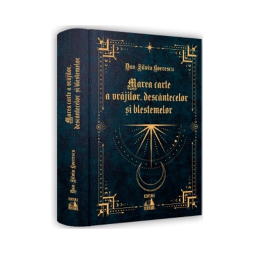 Marea carte a vrajilor descantecelor si blestemelor - Dan-Silviu Boerescu