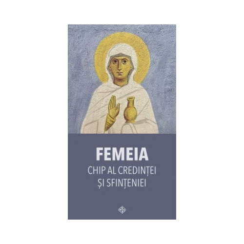 Femeia chip al credintei si sfinteniei