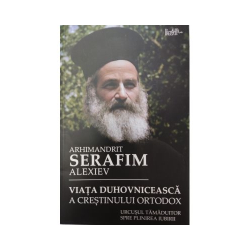 Viata duhovniceasca a crestinului ortodox - Serafim Alexiev