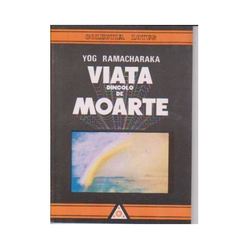 Viata dincolo de moarte - Yog Ramacharaka