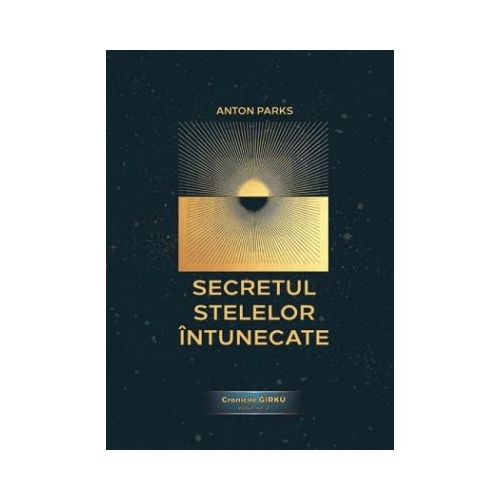 Secretul Stelelor Intunecate. Cronicile Grku volumul 2 - Anton Parks