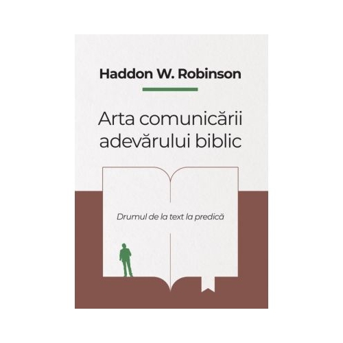 Arta comunicarii adevarului biblic - Haddon W. Robinson