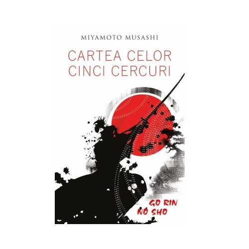 Cartea celor cinci cercuri - Go Rin No Sho - Miyamoto Musashi