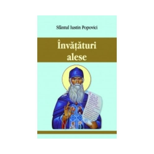 Invataturi alese - Sfantul Iustin Popovici