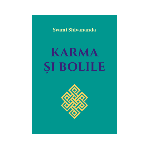 Karma si bolile - Svami Shivananda