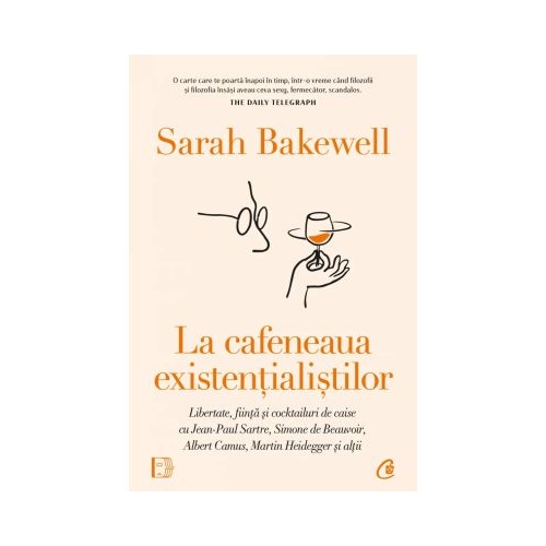 La cafeneaua existentialistilor - Sarah Bakewell