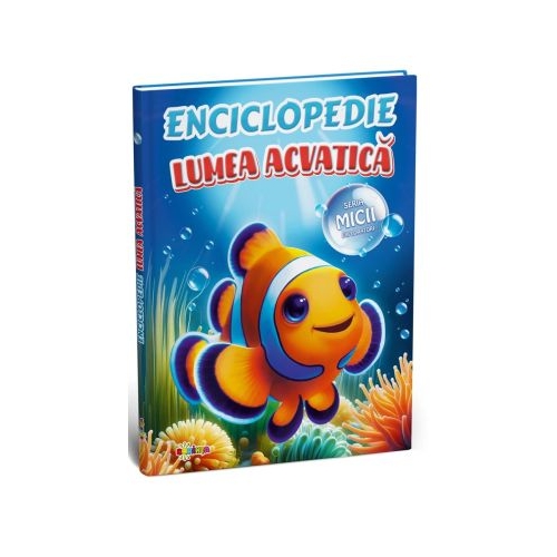 Enciclopedie. Lumea acvatica