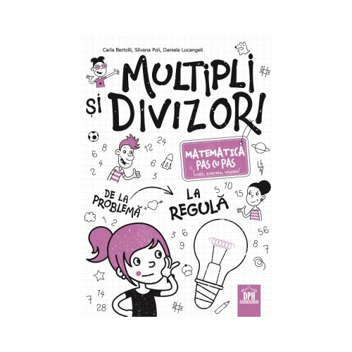 Multipli si divizori. Matematica pas cu pas - Carla Bertolli